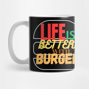 Life is better with burger Mug